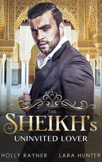 The Sheikh’s Uninvited Lover